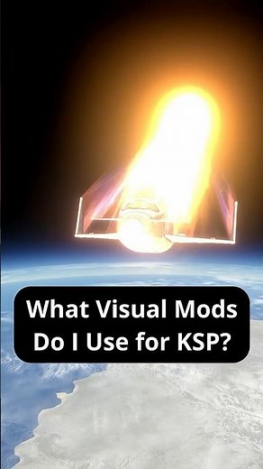 What Visual Mods Make KSP Look WAY BETTER?