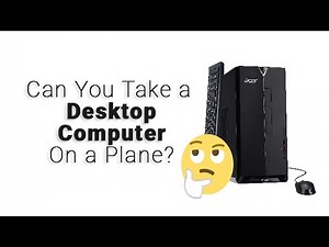 Can You Take a Desktop Computer On a Plane? 2026