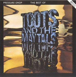 Toots & The Maytals - Pressure Drop The Best Of Toots And The Maytals