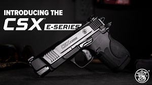The newest iteration in the CSX line, the CSX E-Series, is built for those who demand more from their concealed carry. | Smith & Wesson Inc.