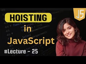 Hoisting in JavaScript | Lecture - 25 | JavaScript Tutorial in Hindi | 2024