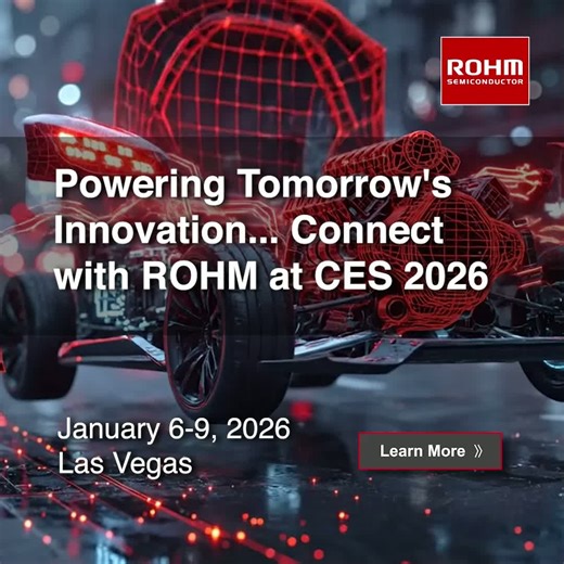 Are you heading to Las Vegas for CES 2026? Meet with ROHM’s experts January 6–9 for an exclusive, one-on-one discussion. Get a first look at our product roadmap, explore tailored solutions, and see how we can power your next innovation. Connect with us: tinyurl.com/3hk2ek86 | ROHM Semiconductor