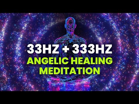 33hz + 333hz Angelic Healing Meditation: Binaural Beats Meditation Healing