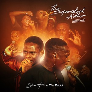 The Supernatural Anthem (Fire and Light) [feat. The Rabbi] [Live] - Stevehills: Song Lyrics, Music Videos & Concerts