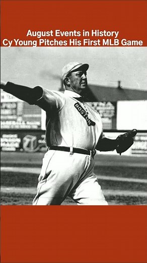 August Events in History | Cy Young Pitches His First MLB Game. #augusthistory #whendidthathappen