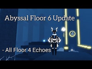 (UPDATED video link in the pinned comment) 7 Echoes From Floor 4 in Abyssal Floor 6 Update!