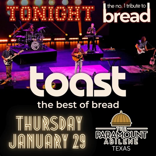 TONIGHT we are excited to celebrate the music of BREAD at The Paramount in ABILENE, TX! 🎸 | TOAST - The BEST of BREAD