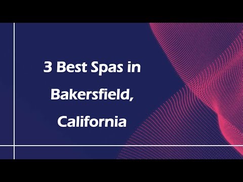 3 Best Spas in Bakersfield, California | Wellness Centers