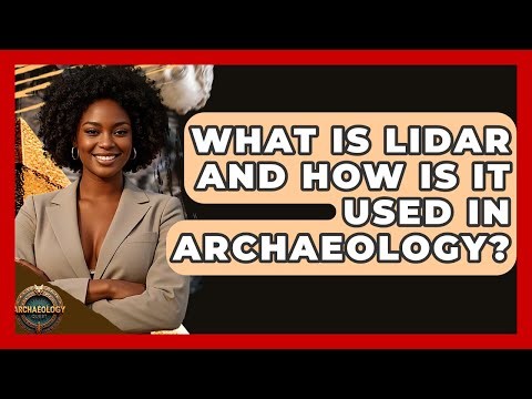 What Is LiDAR And How Is It Used In Archaeology? - Archaeology Quest