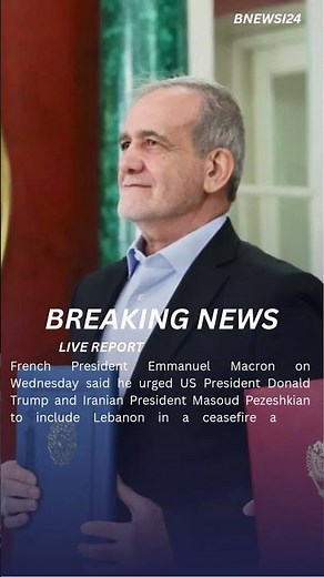 Macron urges Trump, Iran's Pezeshkian to include Lebanon in ceasefire as Israeli strikes kill 182