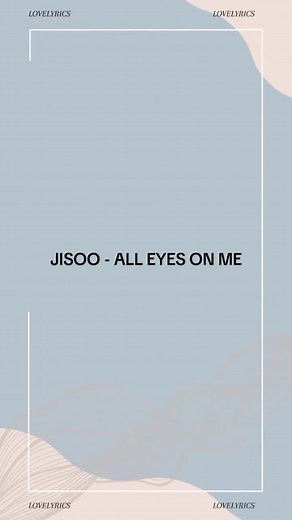 Jisoo - All Eyes on Me Lyrics | Kpop Spotify Music