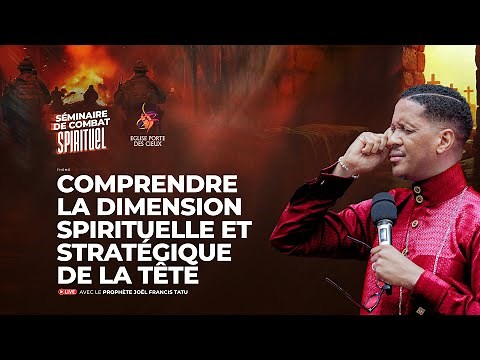 COMPRENDRE LA DIMENSION SPIRITUELLE ET STRATEGIQUE DE LA TÊTE AVEC LE PROPHÈTE JOEL FRANCIS TATU