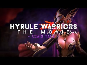 Hyrule Warriors: The Movie - Act 4 "Cia's Tale" (English dub)