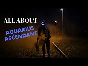 ALL ABOUT AQUARIUS ASCENDANT/ AQUARIUS ZODIAC SIGN/ AQUARIUS LIFE-PATH/ AQUARIUS PERSONALITY
