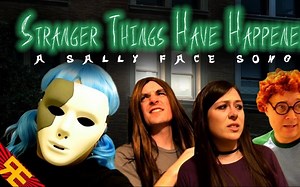 STRANGER THINGS HAVE HAPPENED: A Sally Face Song [by Random Encounters]