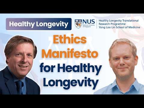 An Ethics Manifesto for Healthy Longevity Research and Practices | Assoc Prof Michael Dunn