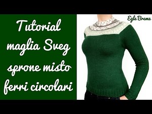 Tutorial maglione Sveg sprone misto ferri circolari