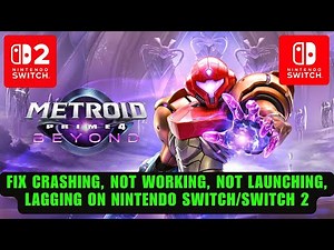 Fix Metroid Prime 4: Beyond Crashing, Not Launching, Not Loading on Nintendo Switch/Switch 2