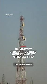 US military aircraft downed over Kuwait by 'friendly fire'