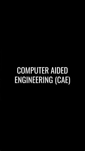 COMPUTER AIDED ENGINEERING CAE
