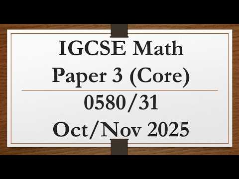 IGCSE Mathematics Paper 3 (Core) 0580/31 Oct/Nov 2025