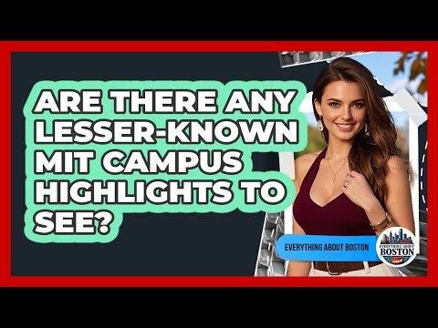 Are There Any Lesser-known MIT Campus Highlights To See? - Everything About Boston