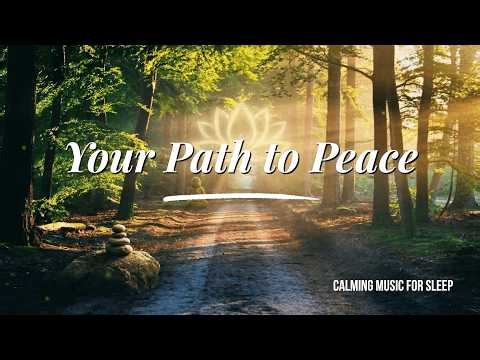 Path to Peace | 2 Hours of Deep Healing Music for Sleep, Anxiety Relief & Inner Calm 🕊️