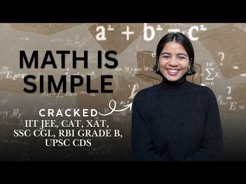 The HACK to ACE MATH EASILY | Cleared IIT JEE, CAT, XAT, SSC CGL, RBI Grade B, UPSC CDS