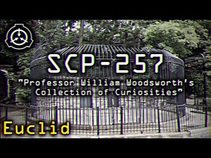 SCP-257 | Professor William Woodsworth’s Collection of Curiosities