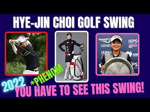 Hye -Jin Choi Golf Swing ( Analysis 2022 )