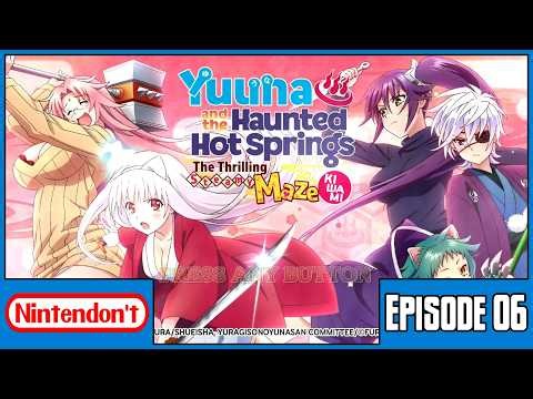 Yuuna & The Haunted Hot Springs: The Thrilling Steamy Maze Kiwami | Nintendon't | Episode 06