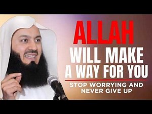 STOP WORRYING! Allah Will Make A Way For You | Listen To This Message | Mufti Menk