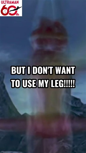 BUT I DON'T WANT TO USE MY LEG!!!!! #ultramanmeme #ultraman #ultraman60thanniversary