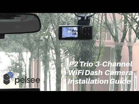 Installation Guide-Pelsee P2 Trio Dash Cam, 3 Channel 4K WiFi Dash Cam