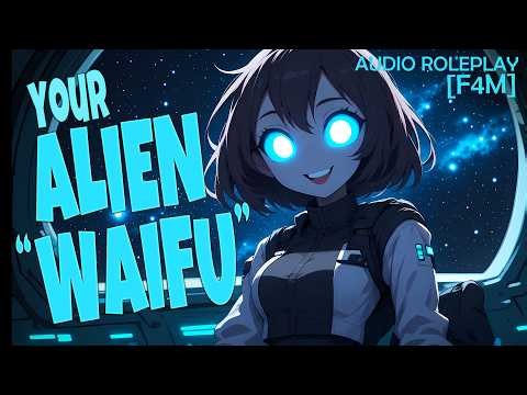 Your Alien “Waifu” [F4M] [humor] [abducted listener] [alien girlfriend] [asmr roleplay]
