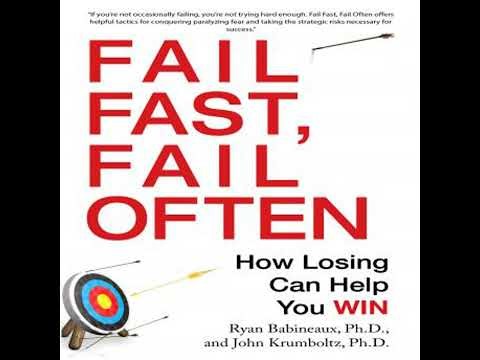 Fail Fast, Fail Often: How Losing Can Help You Win - John Krumboltz