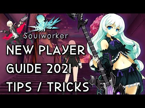 Soulworker - 2021 New Player Guide Tips/Tricks