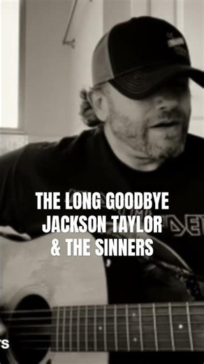 The Long Goodbye Acoustic [Jackson Taylor & The Sinners]