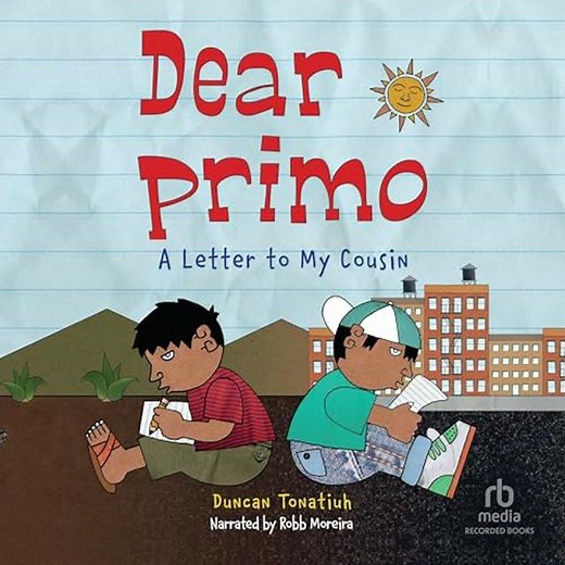 Dear Primo: A Letter to My Cousin by Duncan Tonatiuh | Full Audiobook