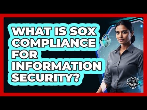 What Is SOX Compliance For Information Security?