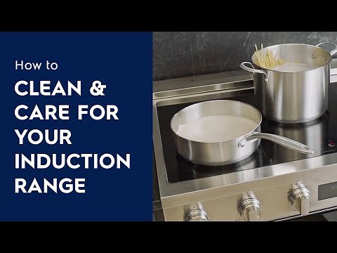 How to Clean & Care For Your Induction Range