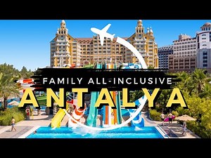 10 Best Family All-Inclusive Resorts in Antalya Turkey 2025