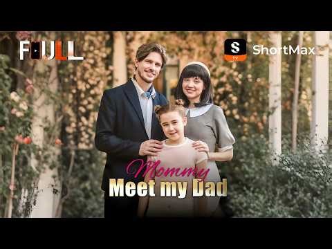 📺【FULL】 Mommy, Meet my Dad | ShortMax - Watch Dramas & Show