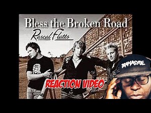 Rascal Flatts | Bless The Broken Road | REACTION VIDEO