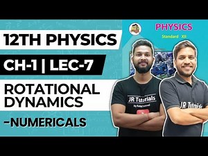 12th Physics | Chapter 1 | Rotational Dynamics | Lec 7 | Numericals | JR College |
