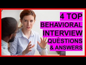 4 TOP BEHAVIORAL INTERVIEW Questions And ANSWERS!
