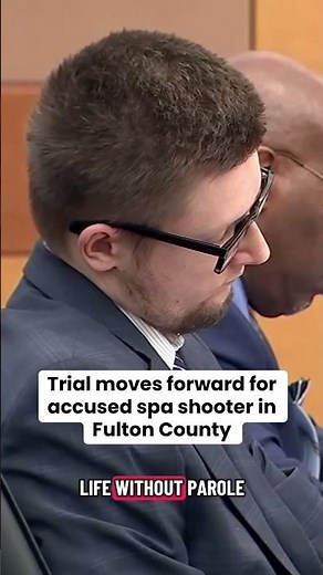 Trial moves forward for accused spa shooter in Fulton County