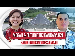 Inilah Wajah Bandara IKN, Simbol Kemajuan Bangsa