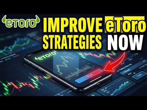 How to Improve Your Trading Strategies with eToro - Detailed Guide