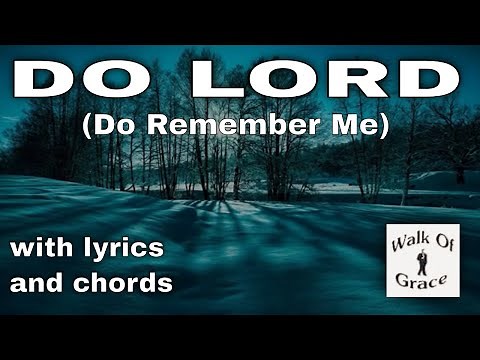 Do Lord (Do Remember Me) - Praise and Worship song with Lyrics and Chords